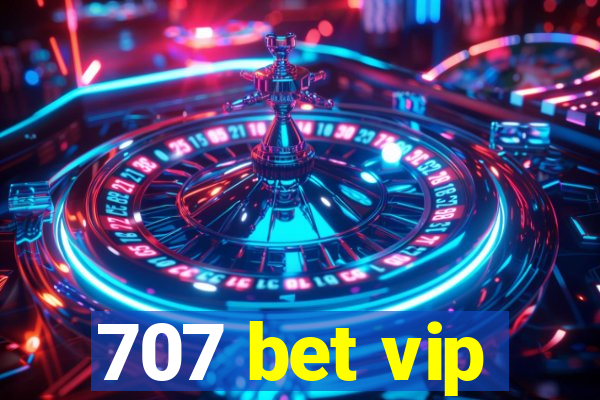 707 bet vip